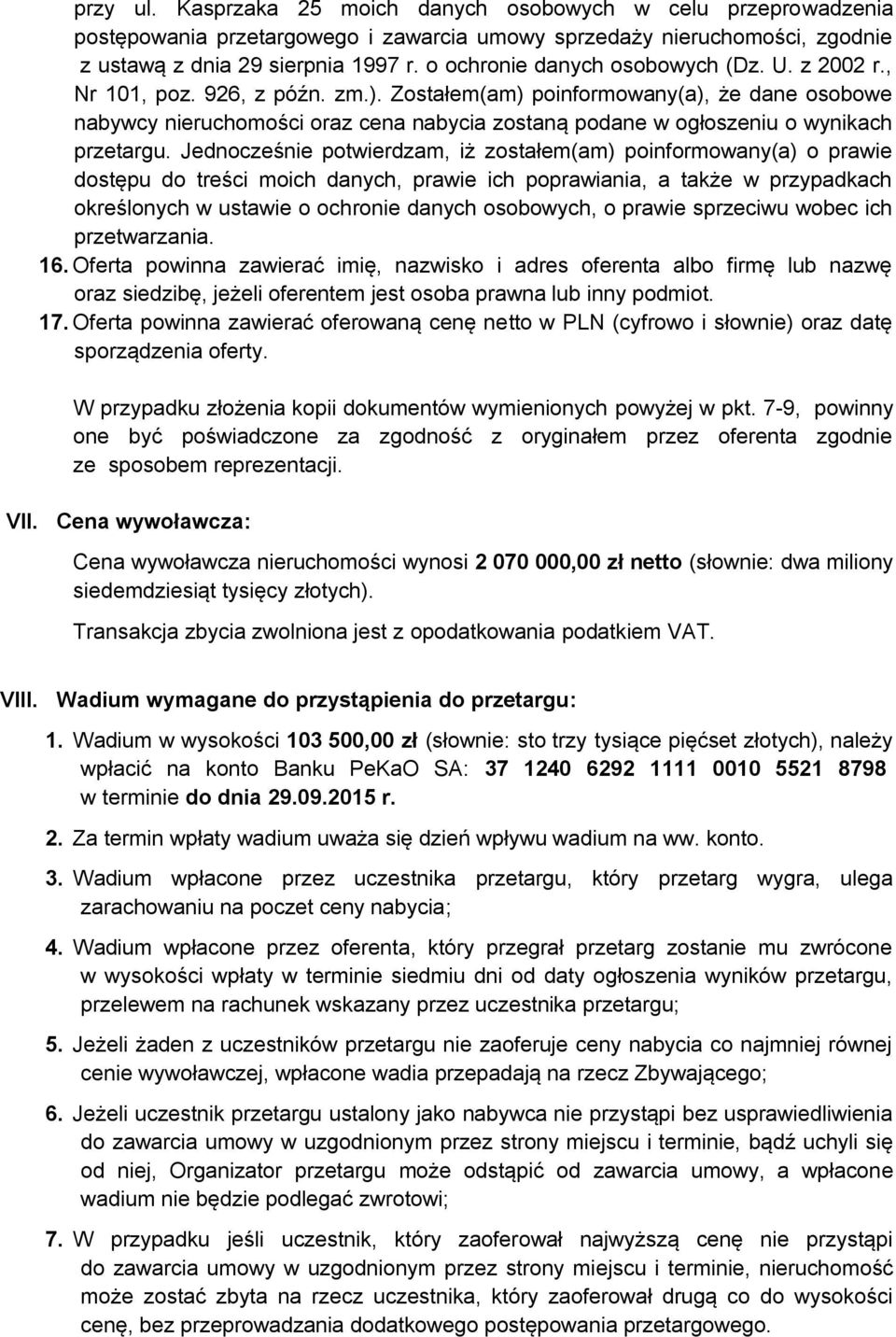 Zostałem(am) poinformowany(a), że dane osobowe nabywcy nieruchomości oraz cena nabycia zostaną podane w ogłoszeniu o wynikach przetargu.