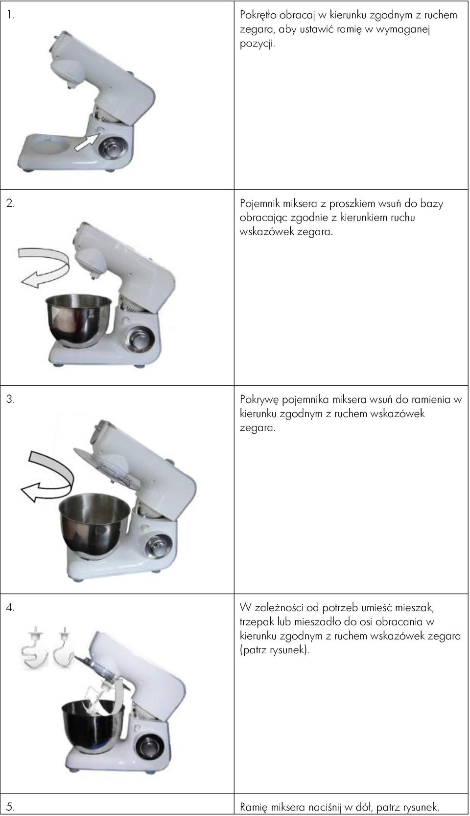 Pokrywę pojemnika miksera wsuń do ramienia w kierunku zgodnym z ruchem wskazówek zegara. 4.