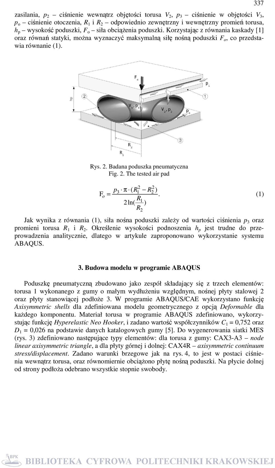 Badana poduszka pneumatyczna Fig. 2. The tested air pad 2 p3 π ( R1 R2 ) Fo =.