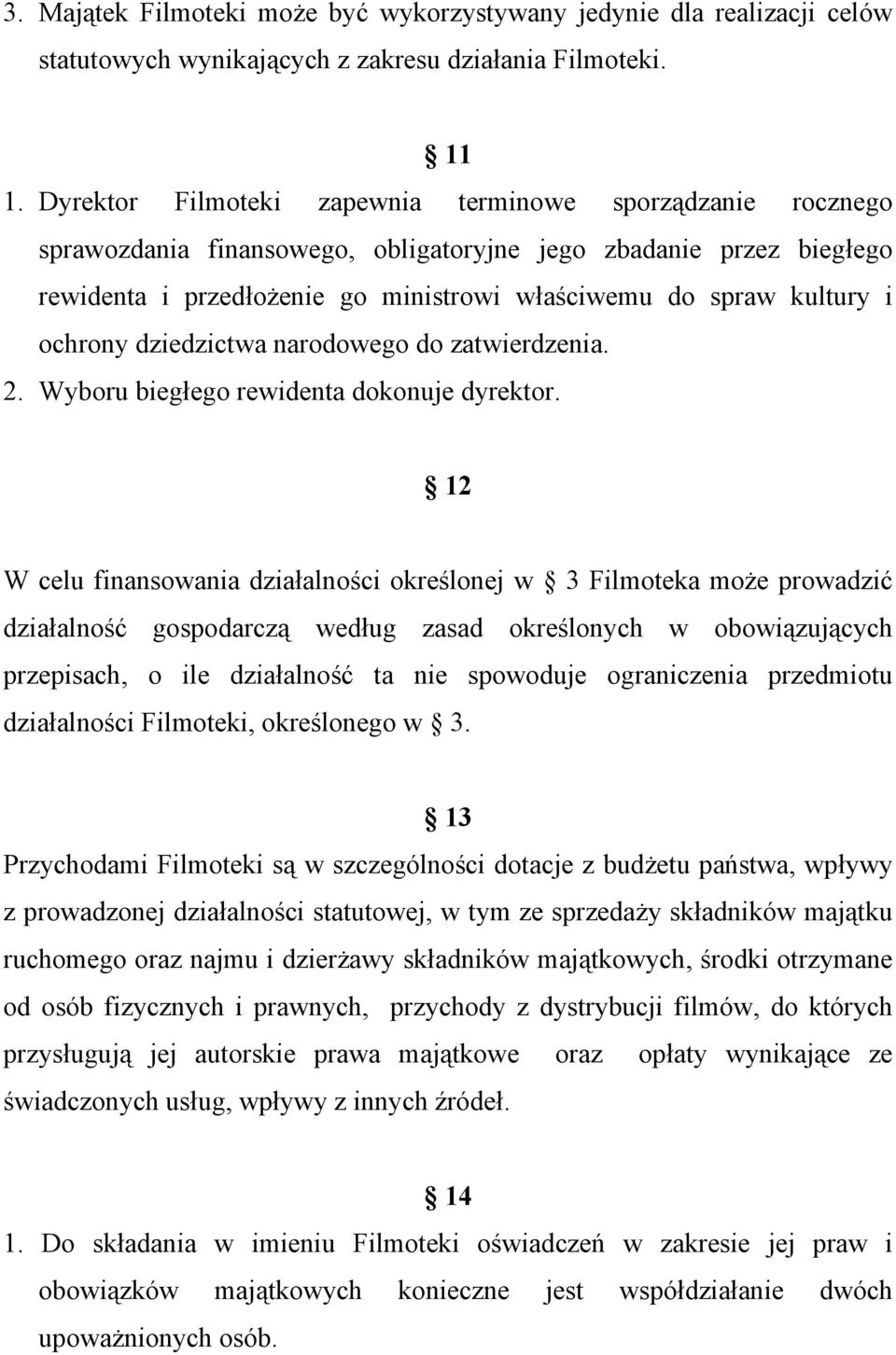 ochrony dziedzictwa narodowego do zatwierdzenia. 2. Wyboru biegłego rewidenta dokonuje dyrektor.