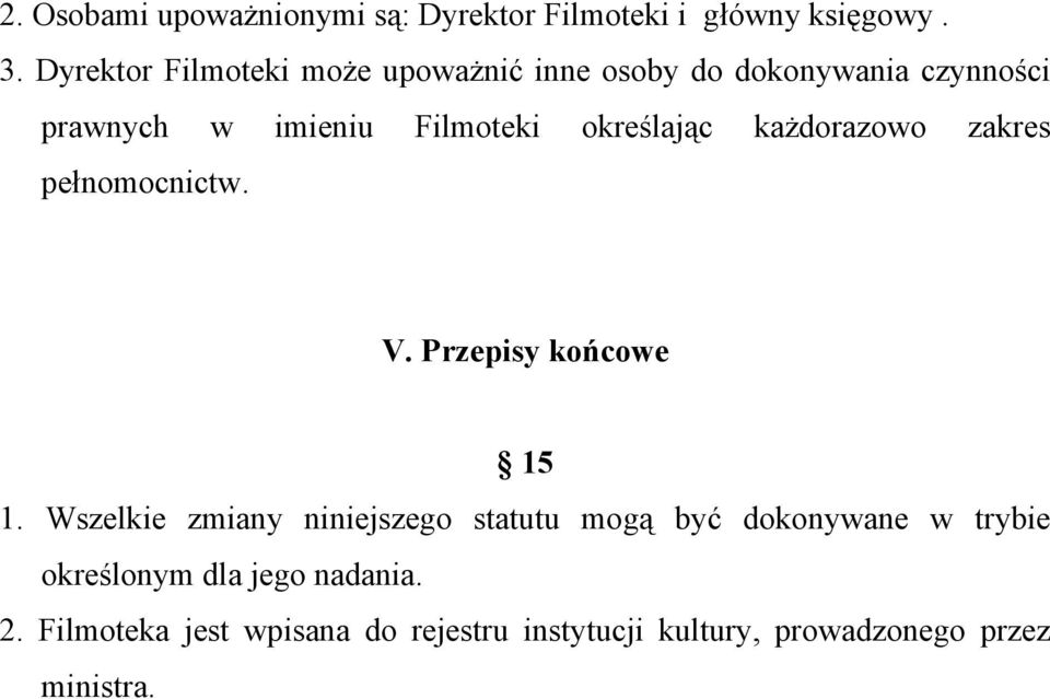 określając każdorazowo zakres pełnomocnictw. V. Przepisy końcowe 15 1.