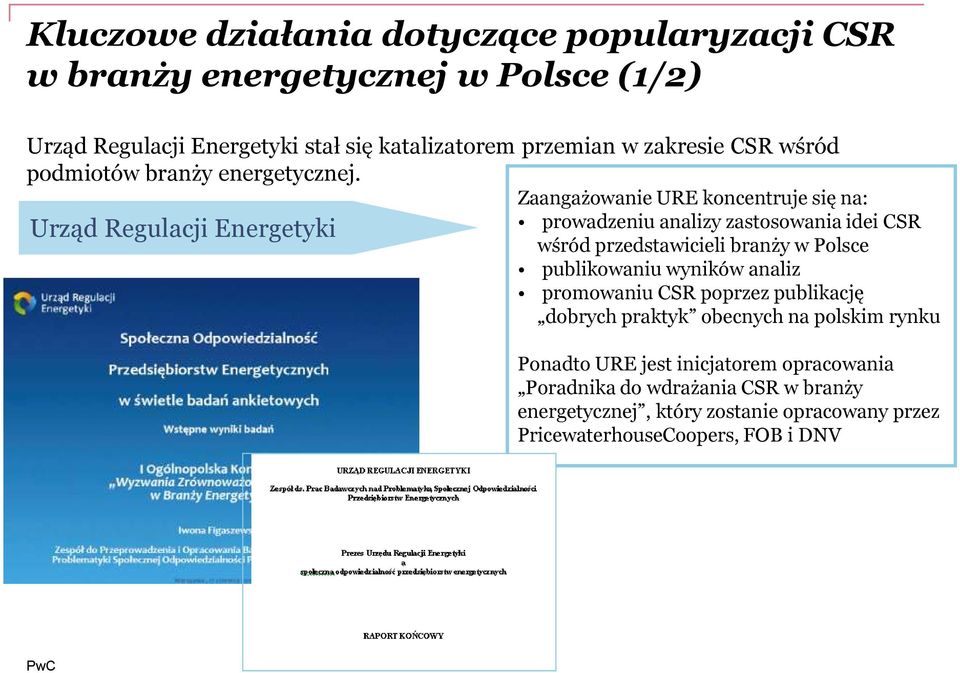 Zaangażowanie URE koncentruje się na: Urząd Regulacji Energetyki prowadzeniu analizy zastosowania idei CSR wśród przedstawicieli branży w Polsce