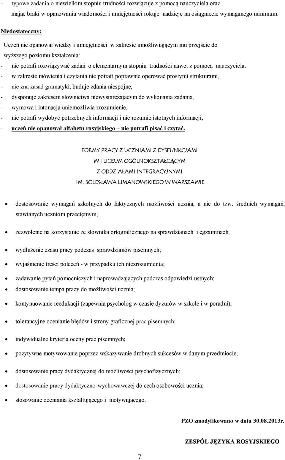 z pomocą nauczyciela, - w zakresie mówienia i czytania nie potrafi poprawnie operować prostymi strukturami, - nie zna zasad gramatyki, buduje zdania niespójne, - dysponuje zakresem słownictwa