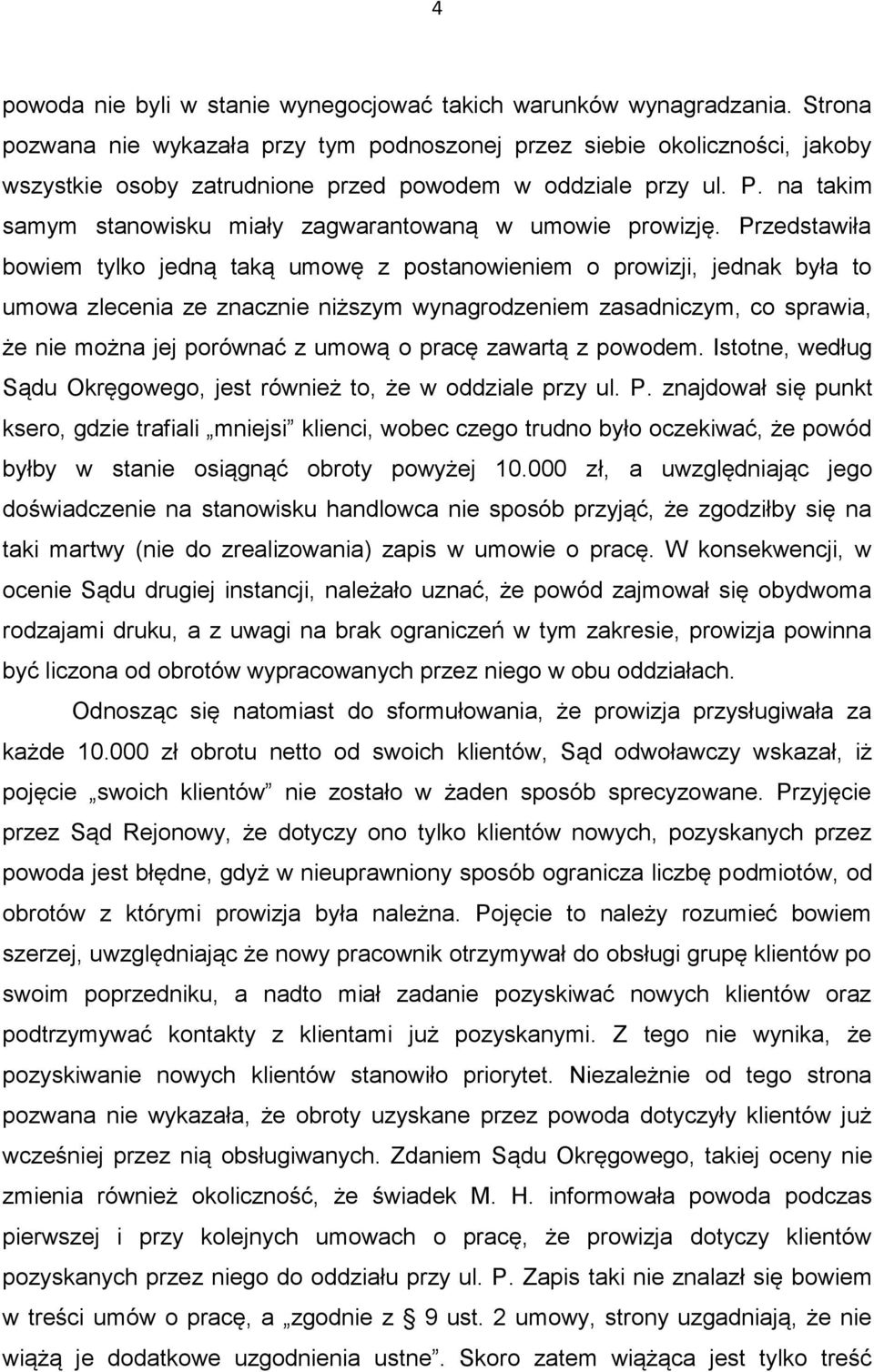 na takim samym stanowisku miały zagwarantowaną w umowie prowizję.