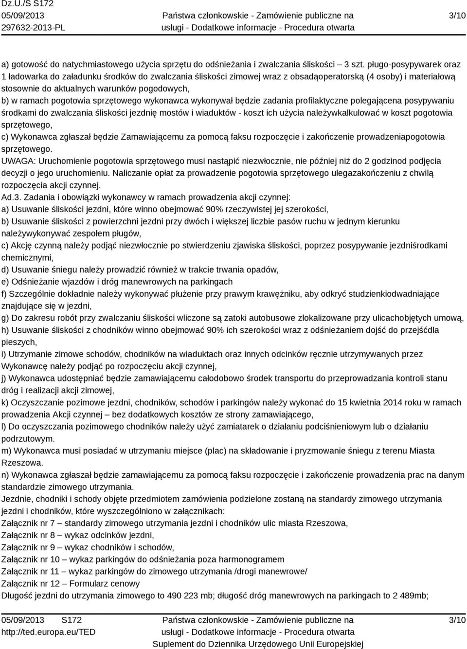 pogotowia sprzętowego wykonawca wykonywał będzie zadania profilaktyczne polegającena posypywaniu środkami do zwalczania śliskości jezdnię mostów i wiaduktów - koszt ich użycia należywkalkulować w