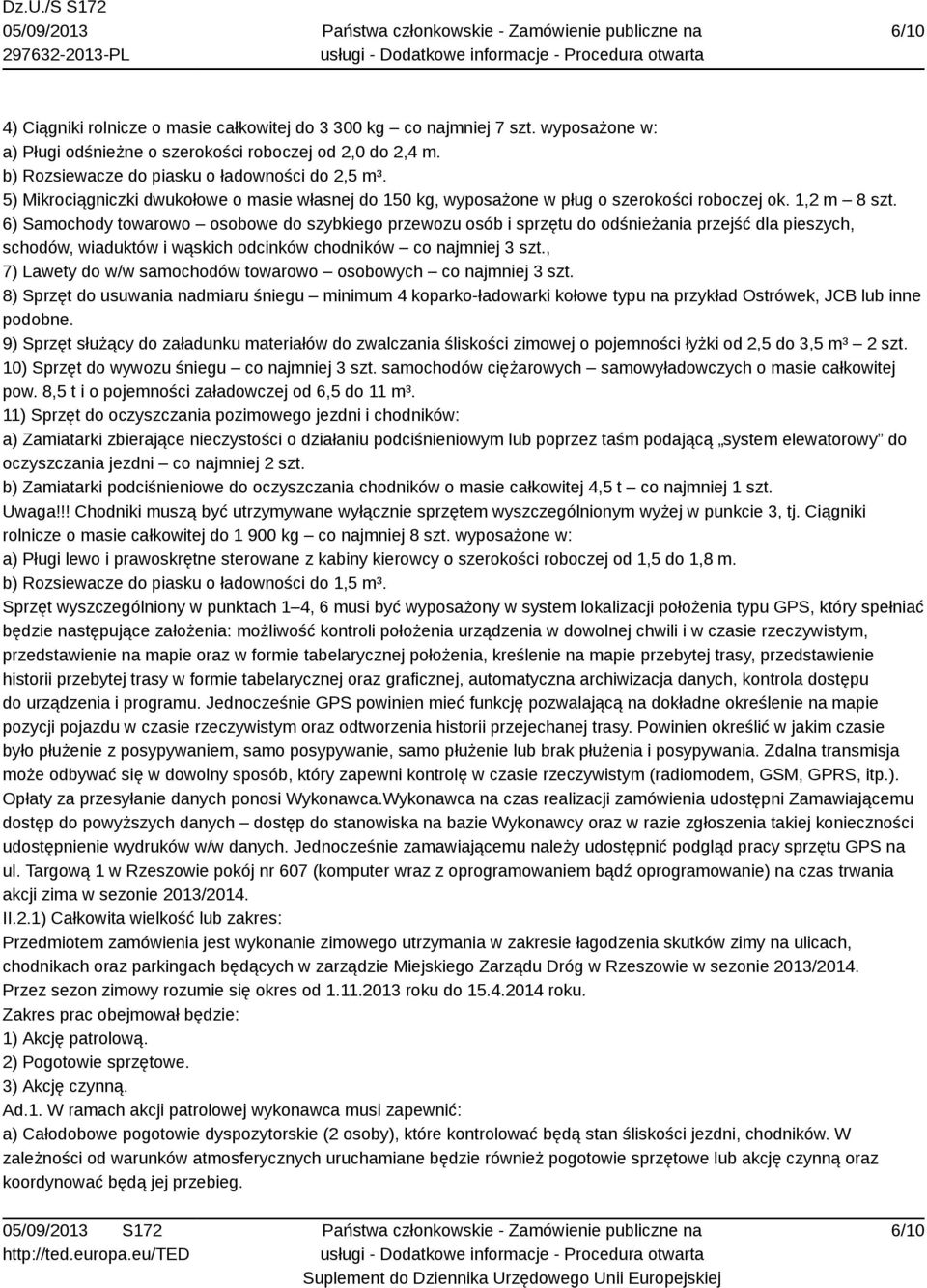 6) Samochody towarowo osobowe do szybkiego przewozu osób i sprzętu do odśnieżania przejść dla pieszych, schodów, wiaduktów i wąskich odcinków chodników co najmniej 3 szt.