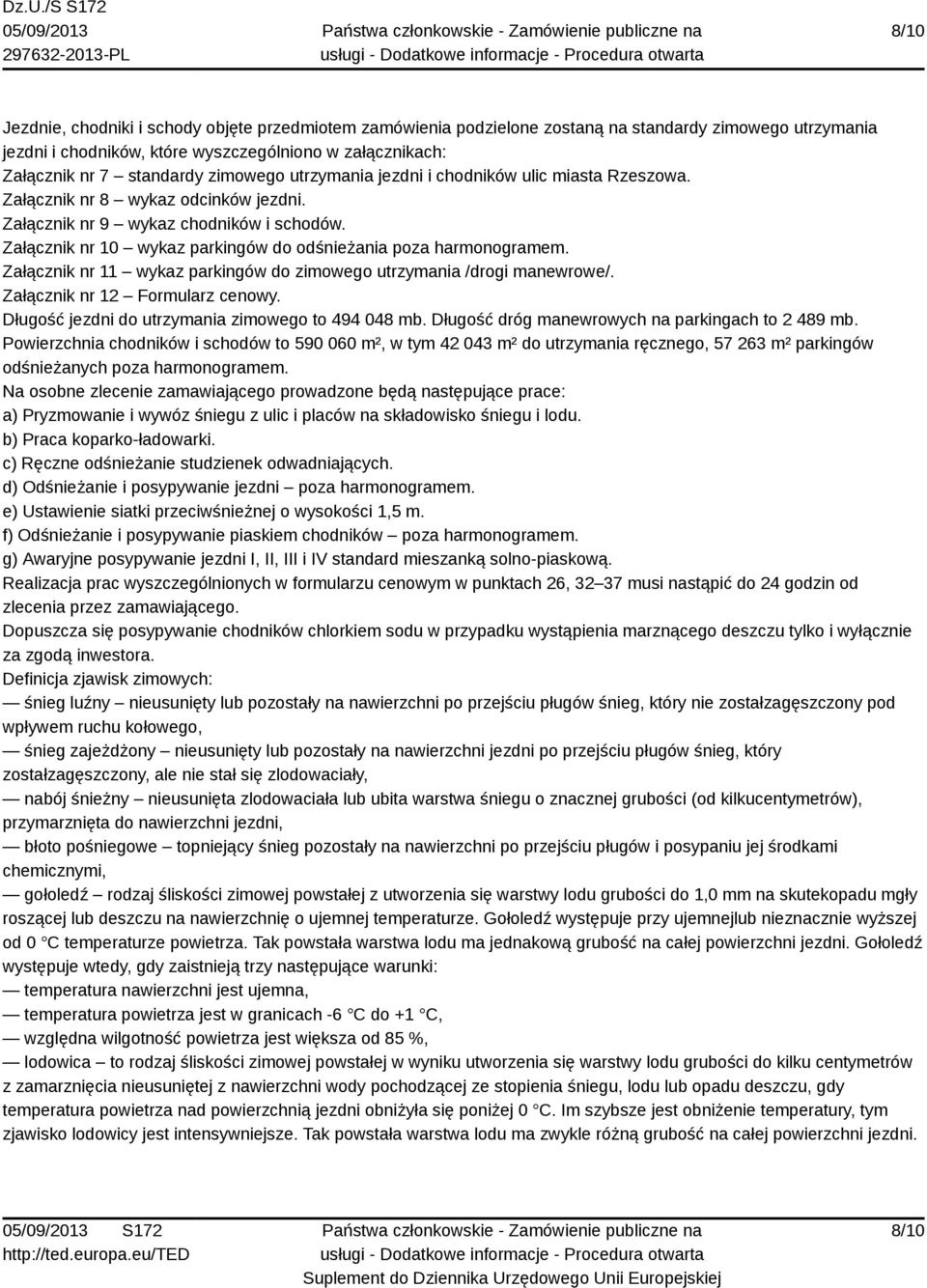 Załącznik nr 10 wykaz parkingów do odśnieżania poza harmonogramem. Załącznik nr 11 wykaz parkingów do zimowego utrzymania /drogi manewrowe/. Załącznik nr 12 Formularz cenowy.