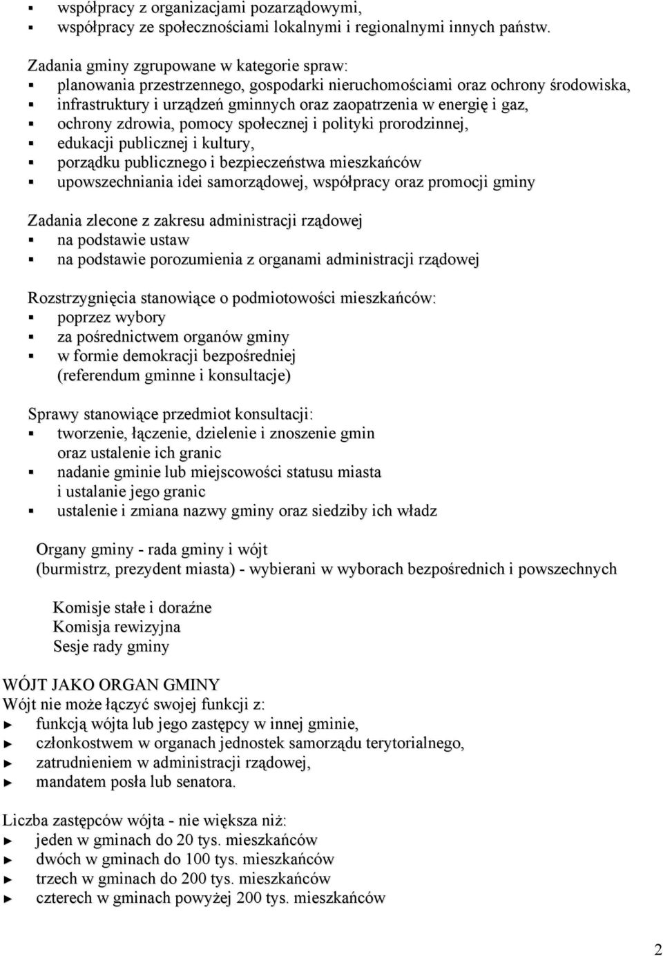 ochrony zdrowia, pomocy społecznej i polityki prorodzinnej, edukacji publicznej i kultury, porządku publicznego i bezpieczeństwa mieszkańców upowszechniania idei samorządowej, współpracy oraz