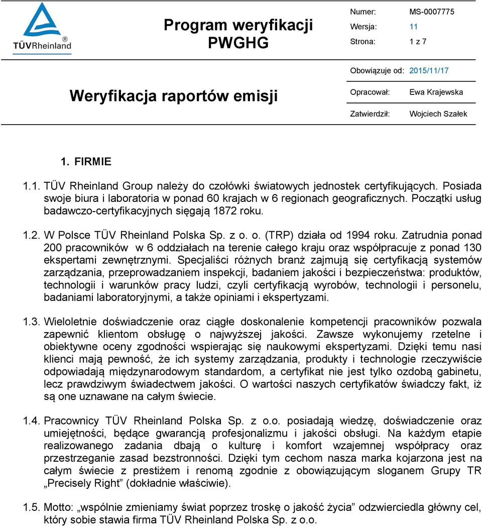 o. (TRP) działa od 1994 roku. Zatrudnia ponad 200 pracowników w 6 oddziałach na terenie całego kraju oraz współpracuje z ponad 130 ekspertami zewnętrznymi.