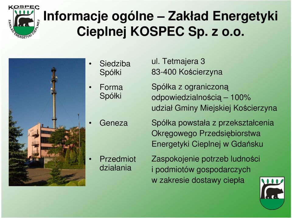 Kocierzyna Spółka powstała z przekształcenia Okrgowego Przedsibiorstwa Energetyki Cieplnej w Gda