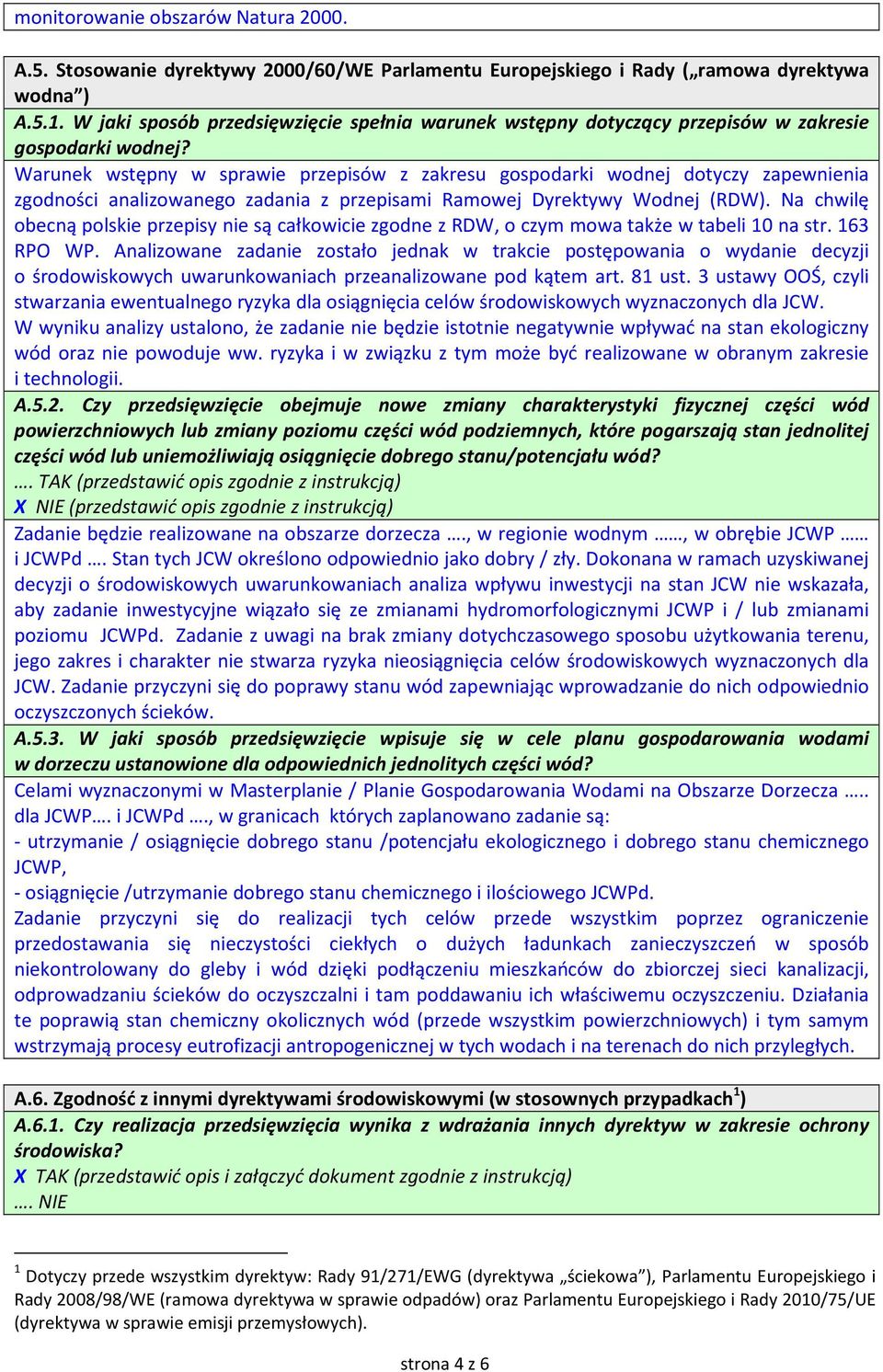 Warunek wstępny w sprawie przepisów z zakresu gospodarki wodnej dotyczy zapewnienia zgodności analizowanego zadania z przepisami Ramowej Dyrektywy Wodnej (RDW).