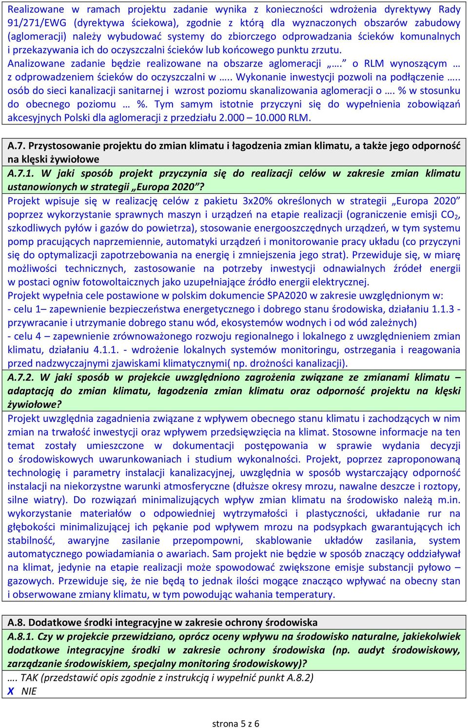 o RLM wynoszącym z odprowadzeniem ścieków do oczyszczalni w.. Wykonanie inwestycji pozwoli na podłączenie.. osób do sieci kanalizacji sanitarnej i wzrost poziomu skanalizowania aglomeracji o.