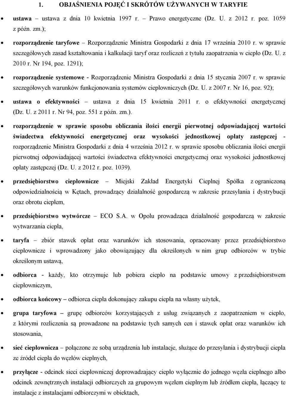 w sprawie szczegółowych zasad kształtowania i kalkulacji taryf oraz rozliczeń z tytułu zaopatrzenia w ciepło (Dz. U. z 2010 r. Nr 194, poz.