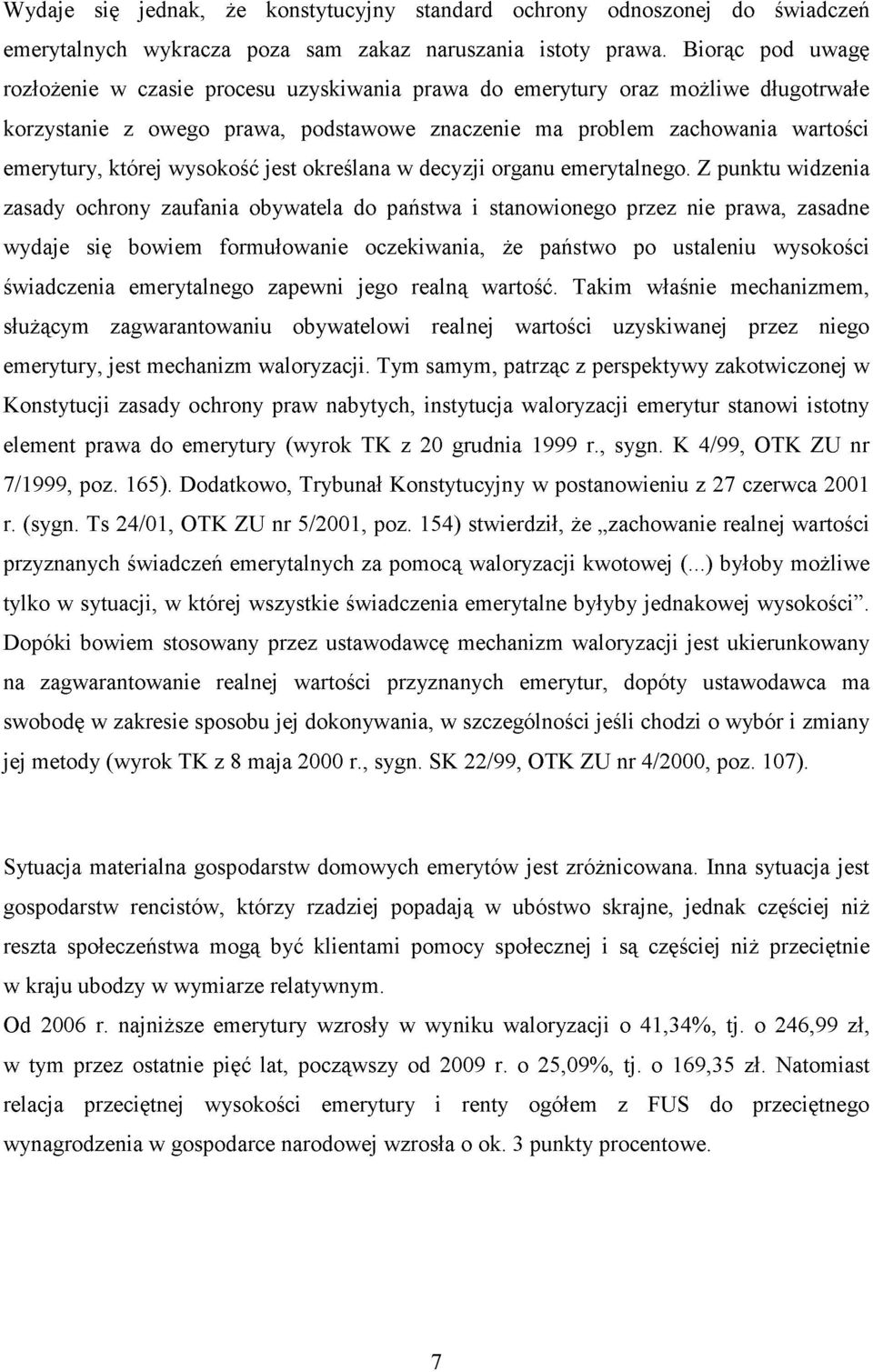 wysokość jest określana w decyzji organu emerytalnego.