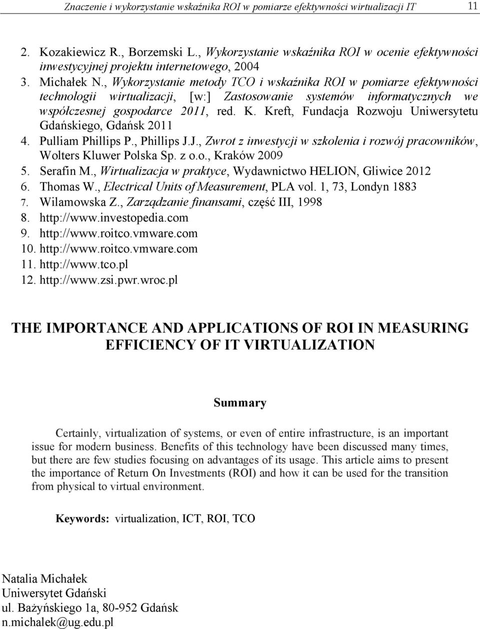 , Wykorzystanie metody TCO i wskaźnika ROI w pomiarze efektywności technologii wirtualizacji, [w:] Zastosowanie systemów informatycznych we współczesnej gospodarce 2011, red. K.