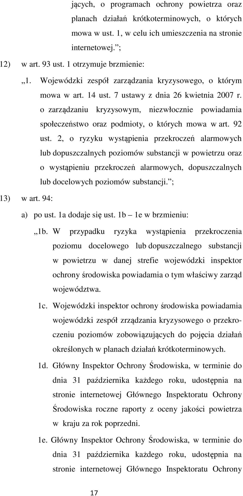 o zarządzaniu kryzysowym, niezwłocznie powiadamia społeczeństwo oraz podmioty, o których mowa w art. 92 ust.