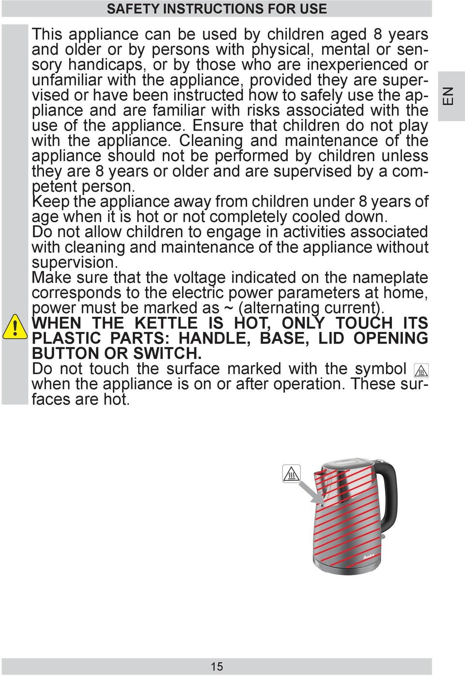 Ensure that children do not play with the appliance.