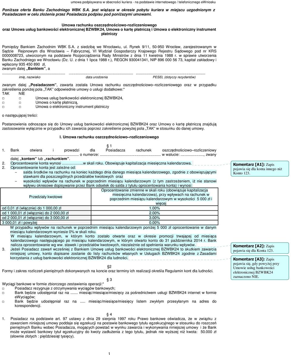 Umowa rachunku oszczędnościowo-rozliczeniowego oraz Umowa usług bankowości elektronicznej BZWBK24, Umowa o kartę płatniczą i Umowa o elektroniczny instrument płatniczy Pomiędzy Bankiem Zachodnim WBK