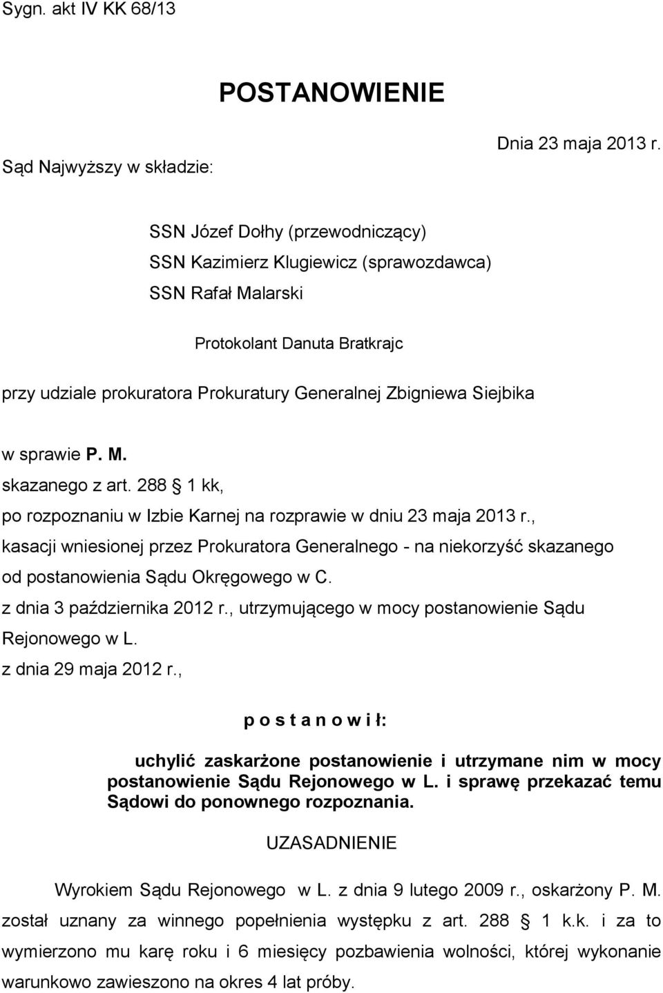 M. skazanego z art. 288 1 kk, po rozpoznaniu w Izbie Karnej na rozprawie w dniu 23 maja 2013 r.