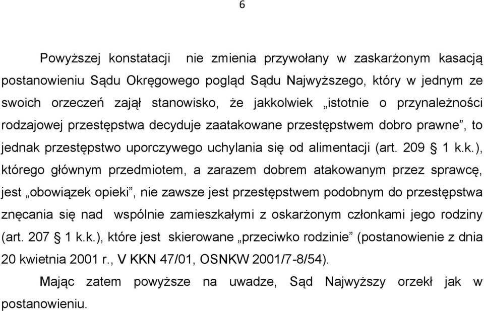 wane przestępstwem dobro prawne, to jednak 