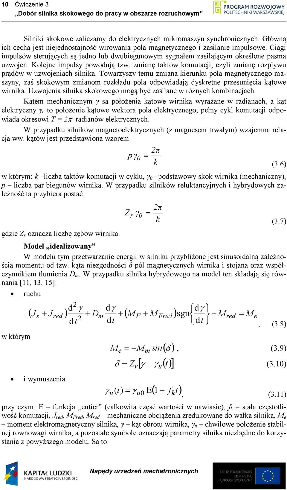 zmianę taktów komutacji, czyli zmianę rozpływu prądów w uzwojeniach silnika.