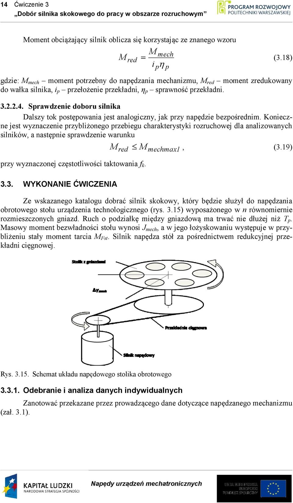 Sprawdzenie doboru silnika Dalszy tok postępowania jest analogiczny, jak przy napędzie bezpośrednim.