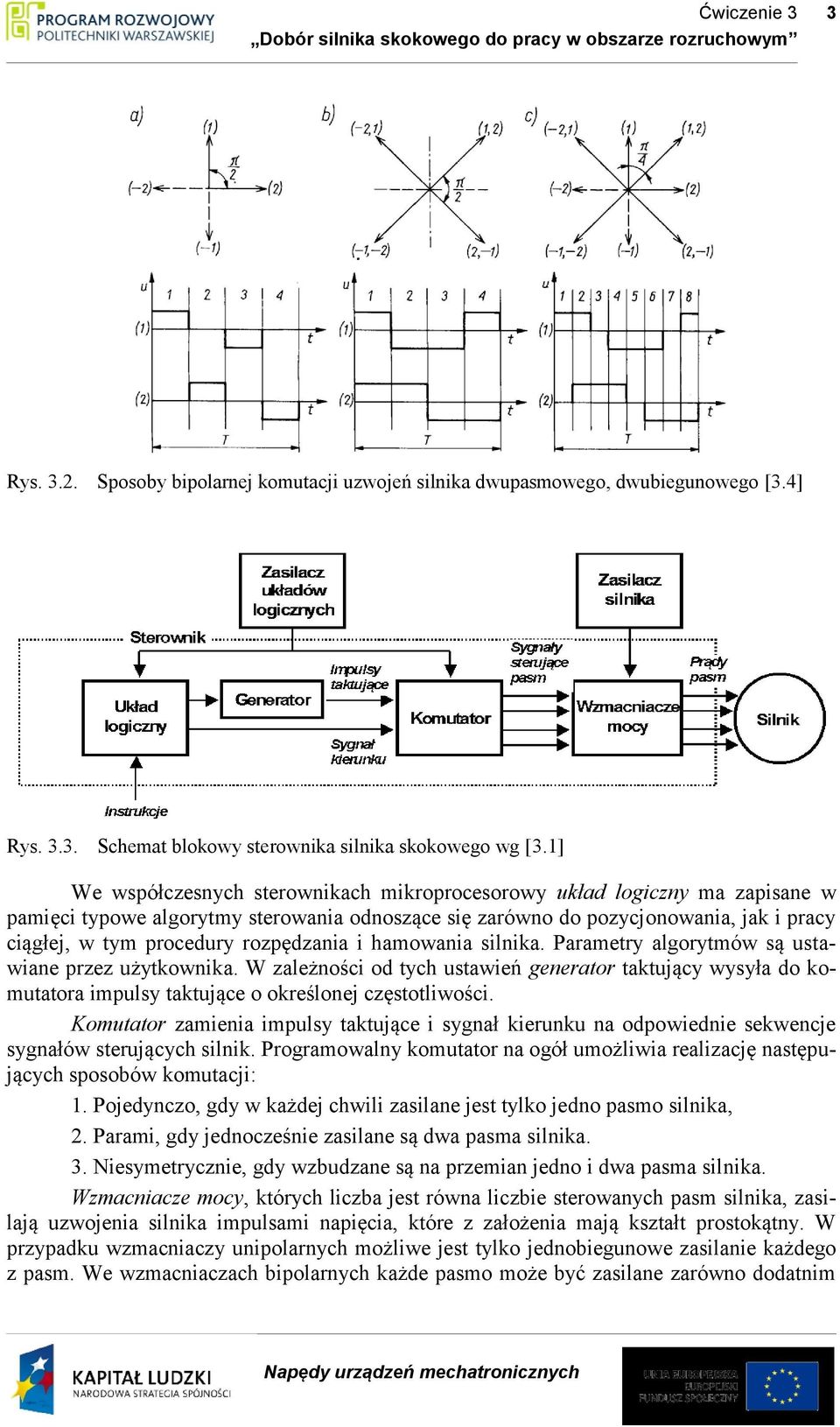 rozpędzania i hamowania silnika. Parametry algorytmów są ustawiane przez użytkownika.