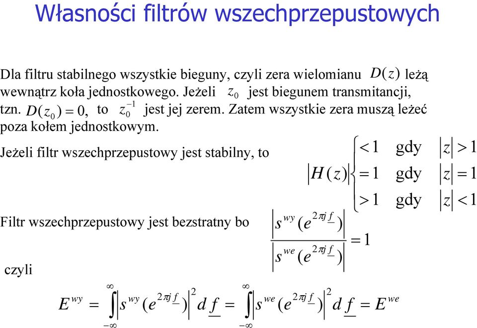 Zatem wsystkie era musą leżeć poa kołem jednostkowym.