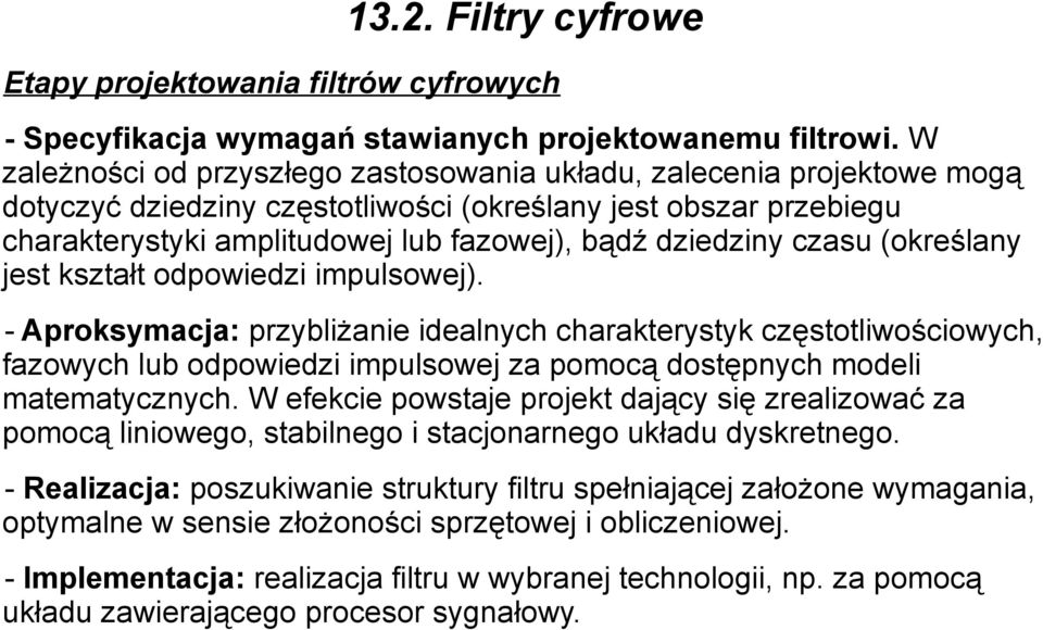 czasu (określany jest kształt odpowiedzi impulsowej).