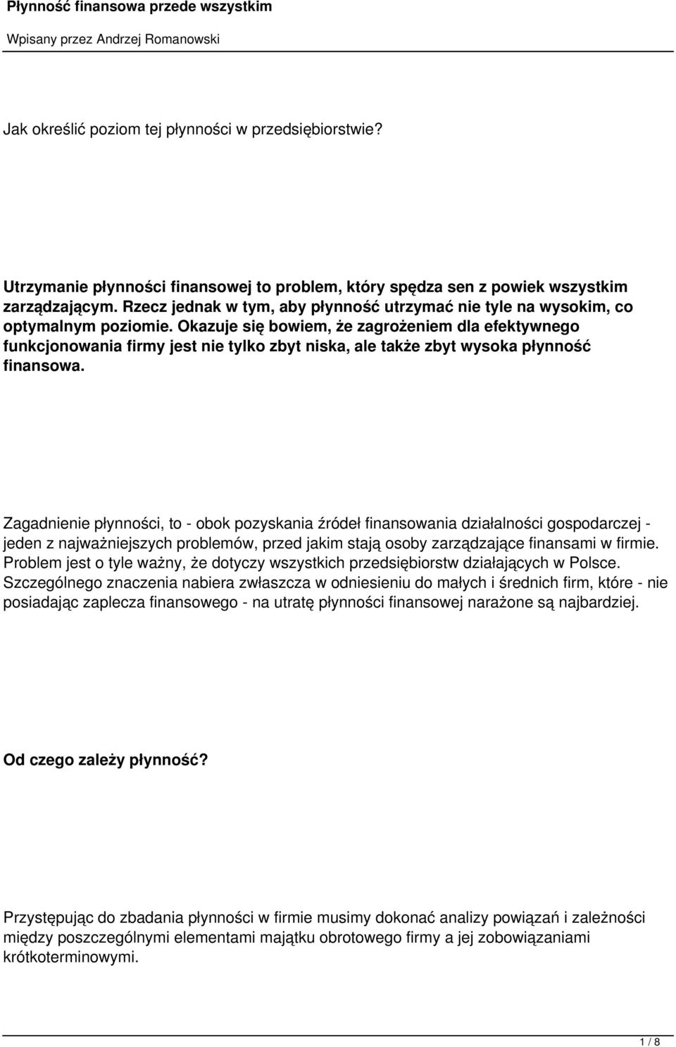 Okazuje się bowiem, że zagrożeniem dla efektywnego funkcjonowania firmy jest nie tylko zbyt niska, ale także zbyt wysoka płynność finansowa.