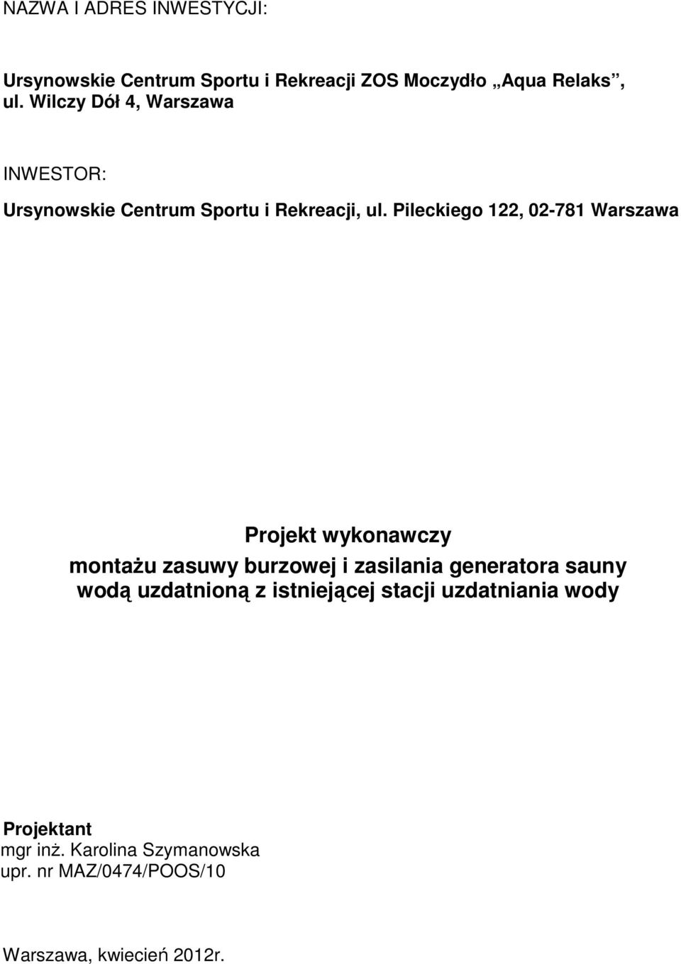 Pileckiego 122, 02-781 Warszawa Projekt wykonawczy montaŝu zasuwy burzowej i zasilania generatora sauny