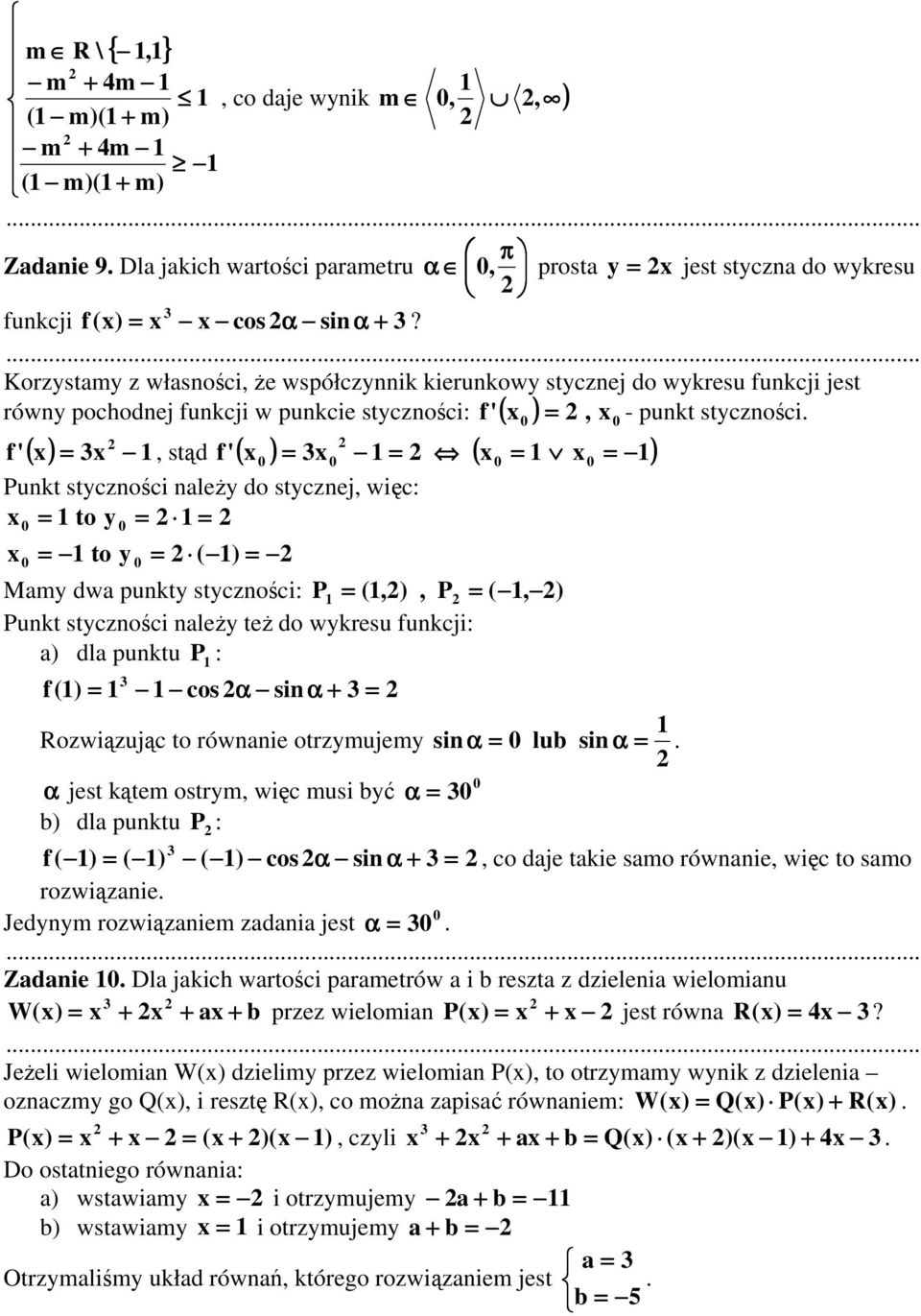 sycznej, więc: o y o y ( ) f Mamy dwa punky syczności: P (,), P (, ) Punk syczności należy eż do wykresu funkcji: a) dla punku P : f() cos α sin α + Rozwiązując o równanie orzymujemy sin α lub sin α