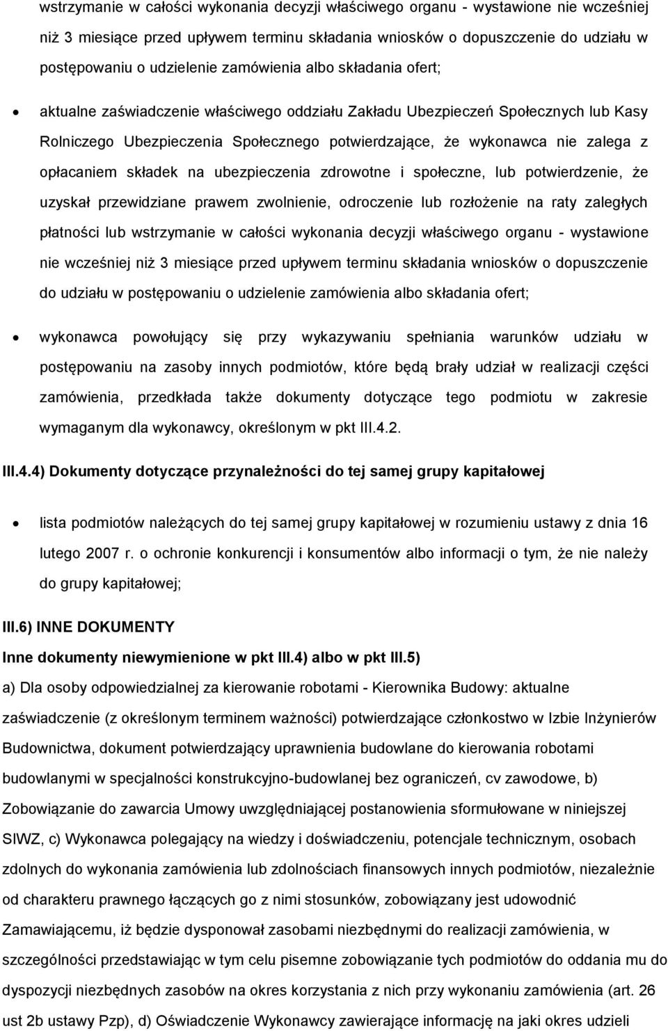 opłacaniem składek na ubezpieczenia zdrowotne i społeczne, lub potwierdzenie, że uzyskał przewidziane prawem zwolnienie, odroczenie lub rozłożenie na raty zaległych płatności lub  zamówienia albo