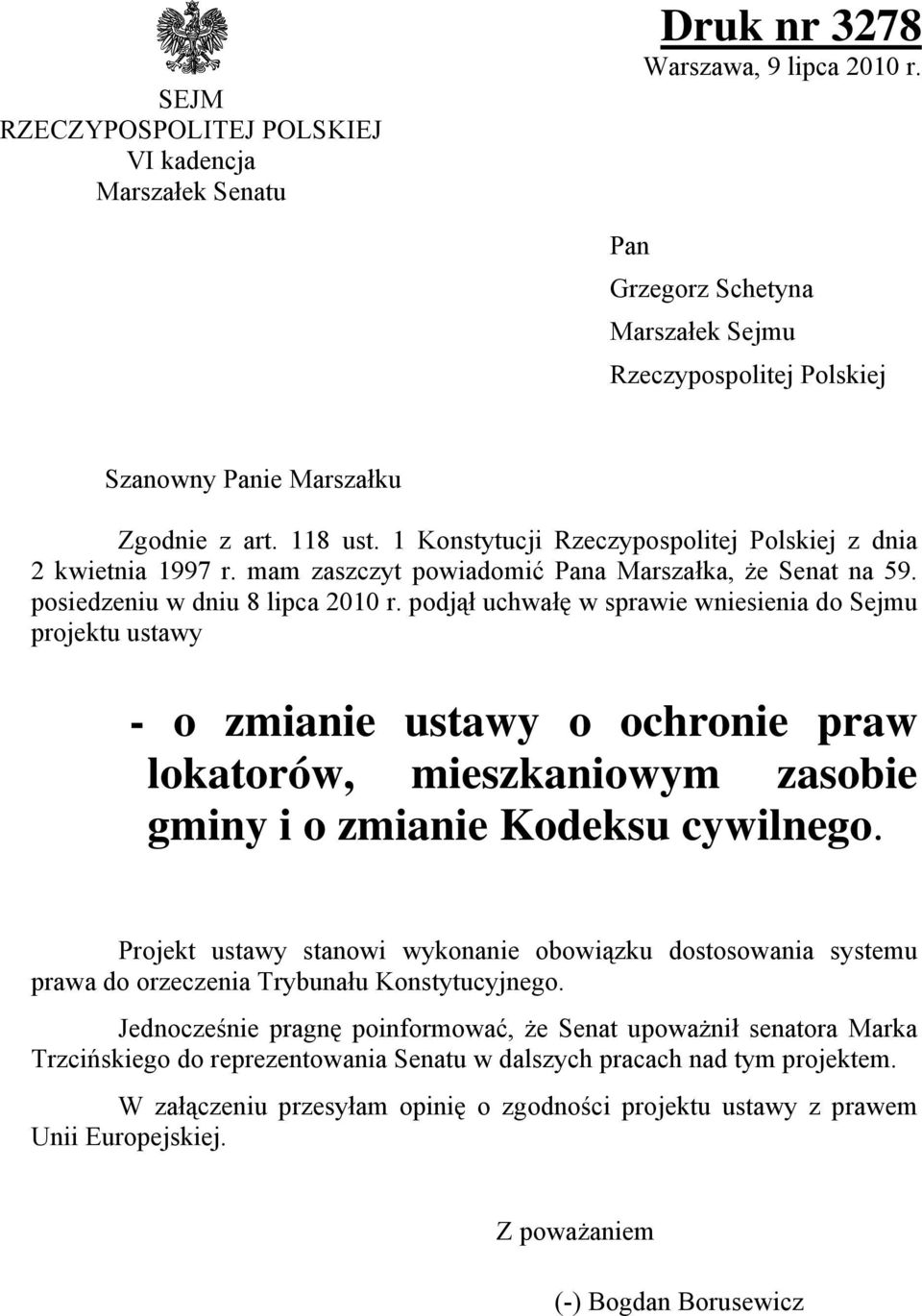 mam zaszczyt powiadomić Pana Marszałka, że Senat na 59. posiedzeniu w dniu 8 lipca 2010 r.