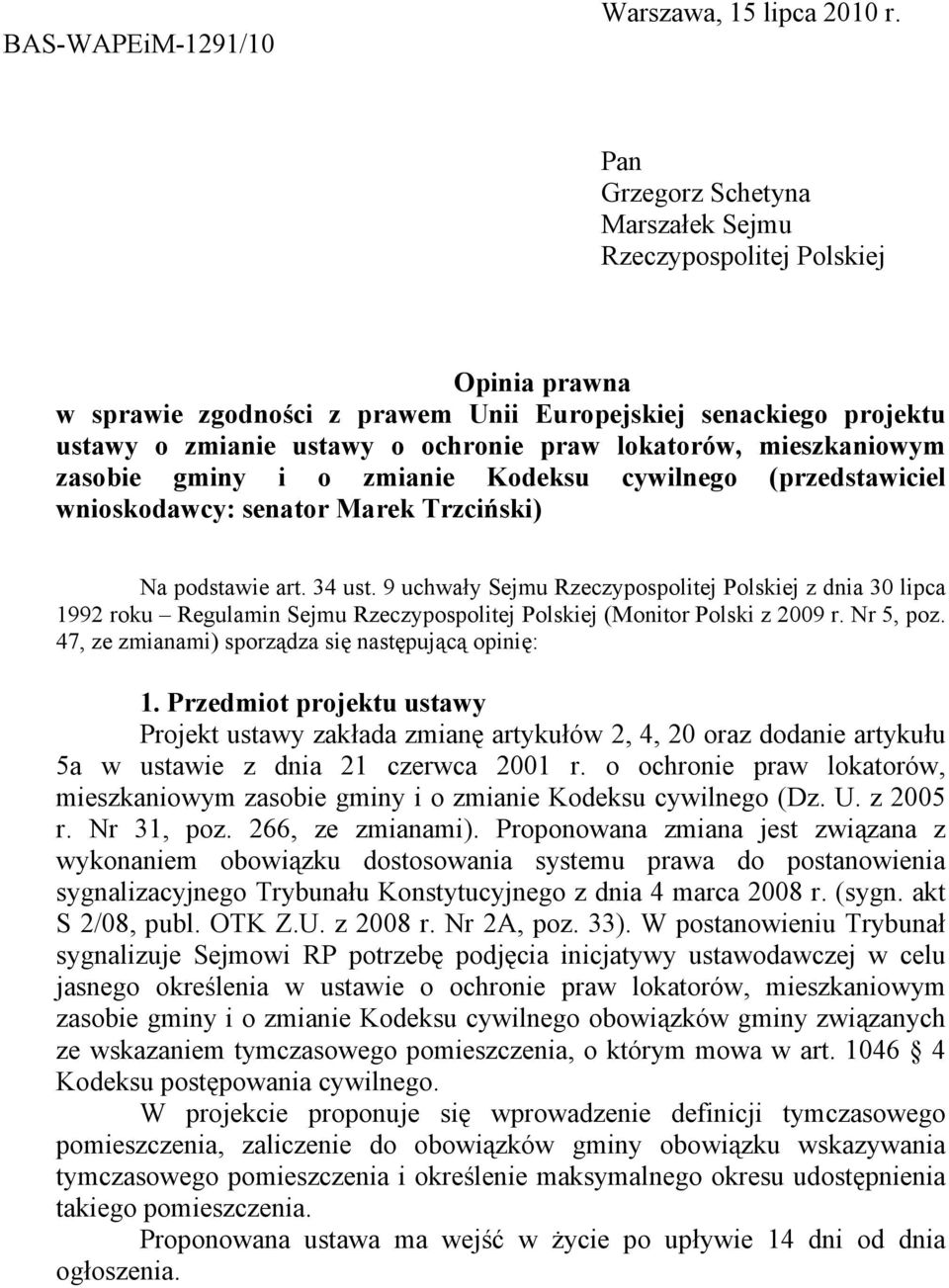 mieszkaniowym zasobie gminy i o zmianie Kodeksu cywilnego (przedstawiciel wnioskodawcy: senator Marek Trzciński) Na podstawie art. 34 ust.