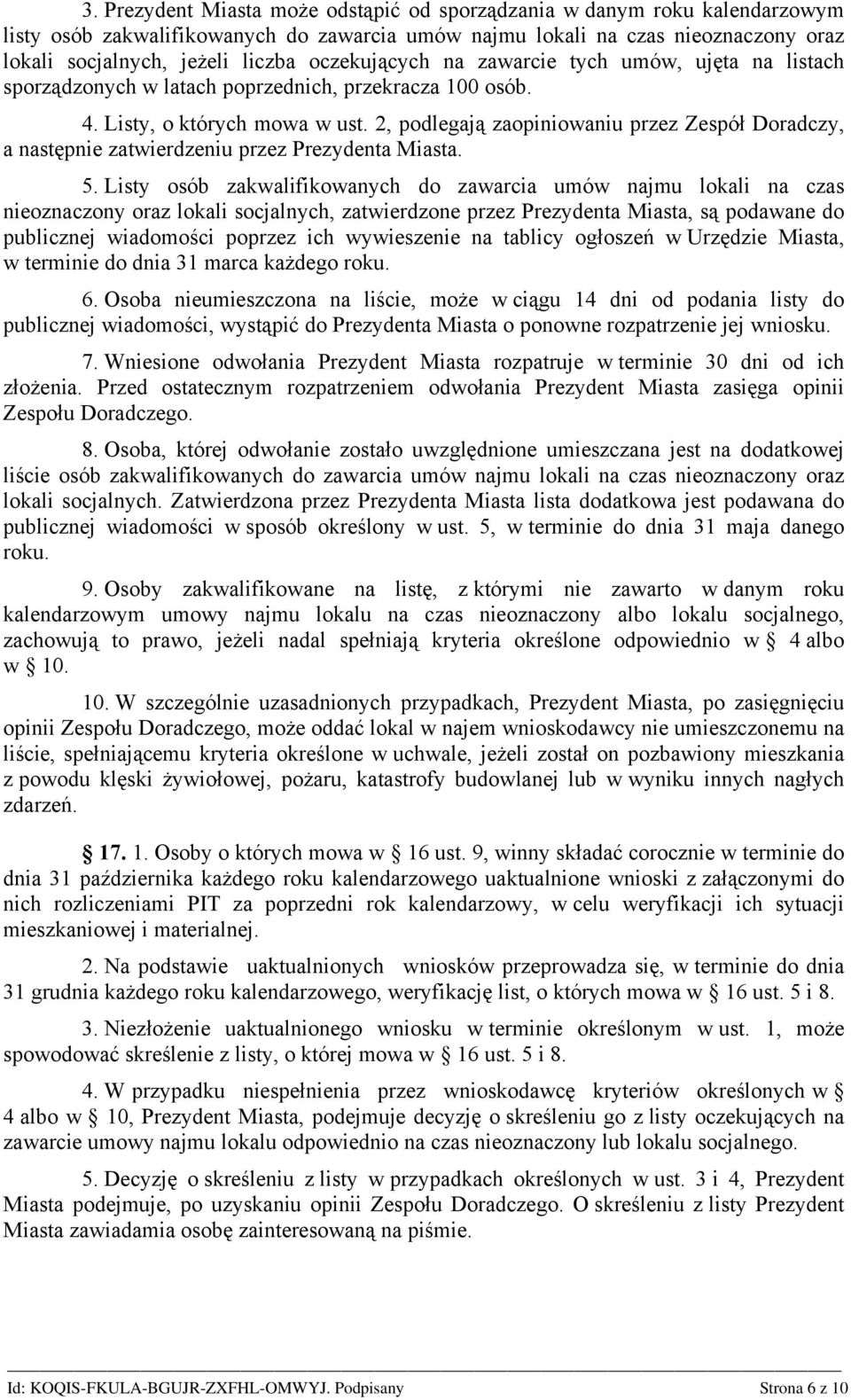 2, podlegają zaopiniowaniu przez Zespół Doradczy, a następnie zatwierdzeniu przez Prezydenta Miasta. 5.