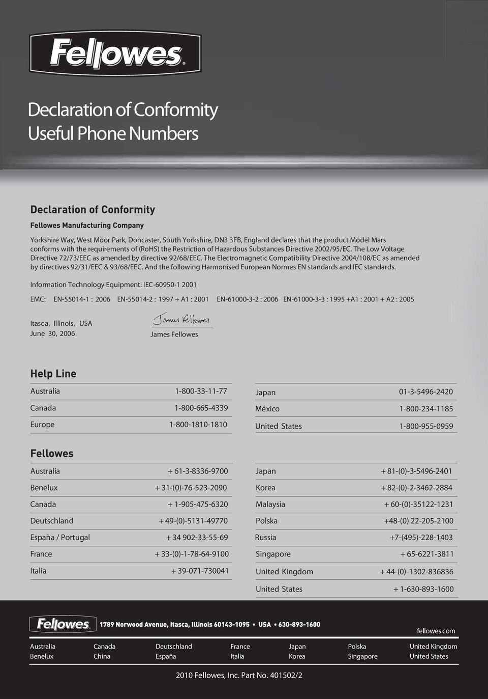 The Electromagnetic Compatibility Directive 2004/108/EC as amended by directives 92/31/EEC & 93/68/EEC. And the following Harmonised European Normes EN standards and IEC standards.