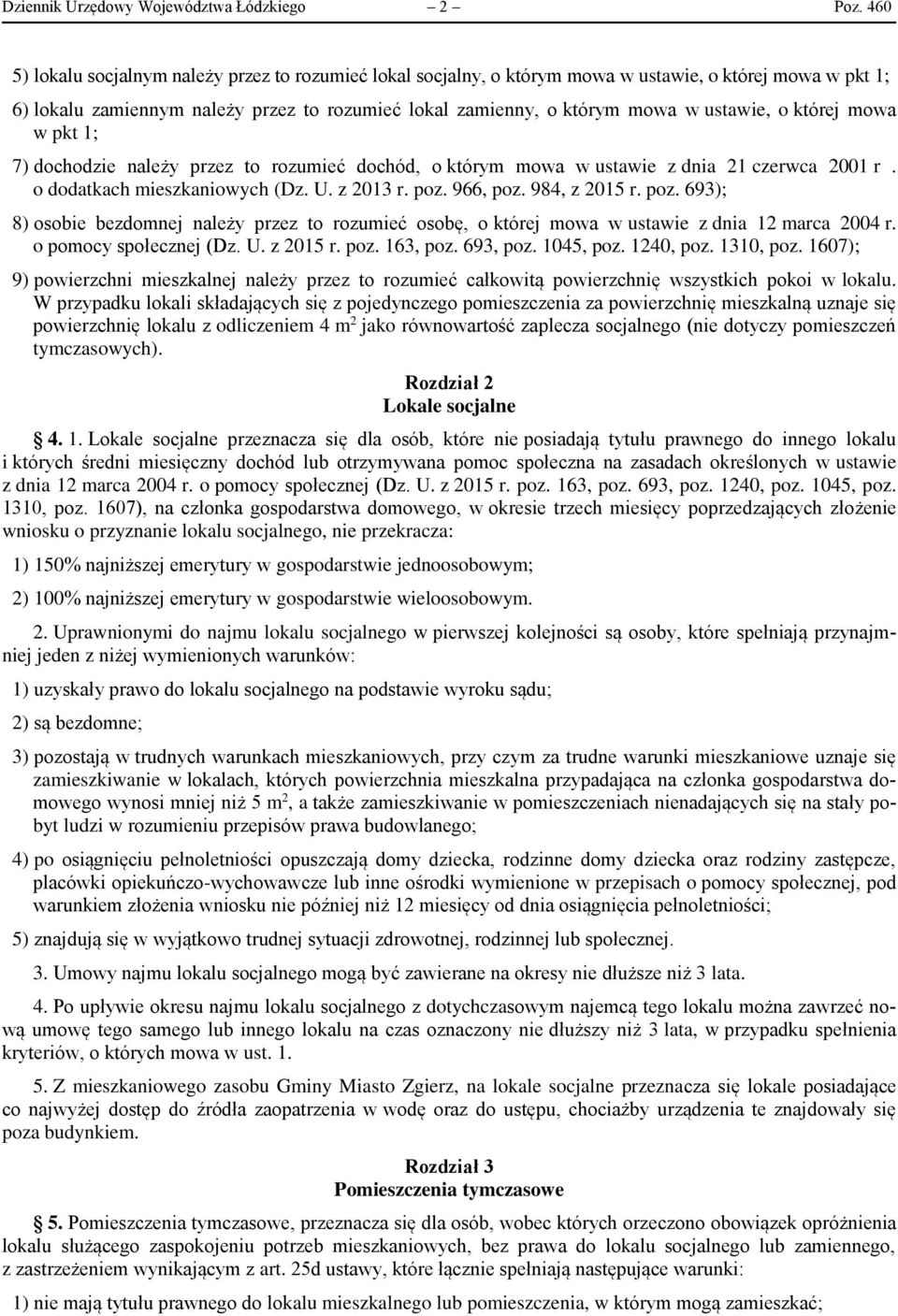 o której mowa w pkt 1; 7) dochodzie należy przez to rozumieć dochód, o którym mowa w ustawie z dnia 21 czerwca 2001 r. o dodatkach mieszkaniowych (Dz. U. z 2013 r. poz.