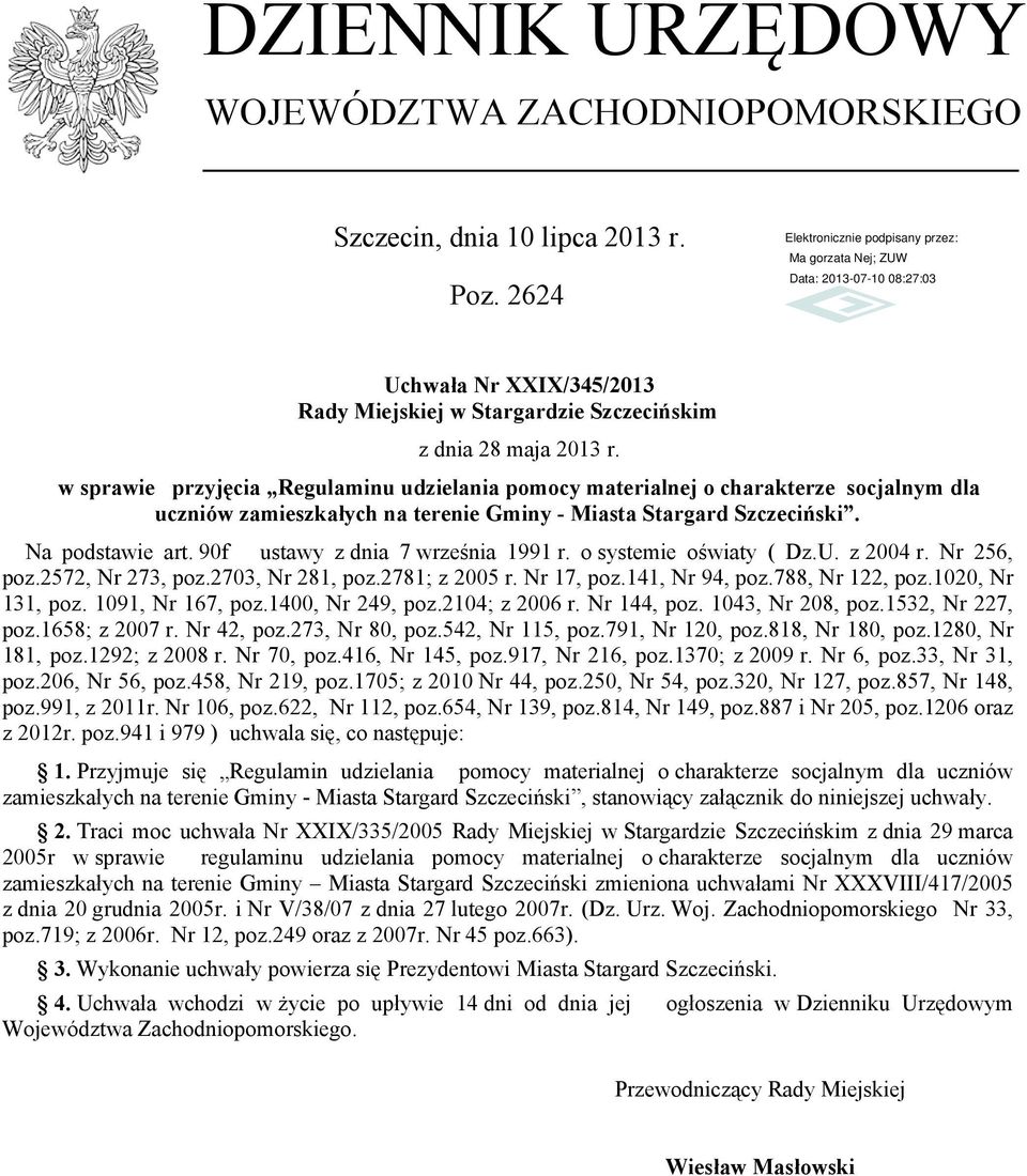 90f ustawy z dnia 7 września 1991 r. o systemie oświaty ( Dz.U. z 2004 r. Nr 256, poz.2572, Nr 273, poz.2703, Nr 281, poz.2781; z 2005 r. Nr 17, poz.141, Nr 94, poz.788, Nr 122, poz.1020, Nr 131, poz.