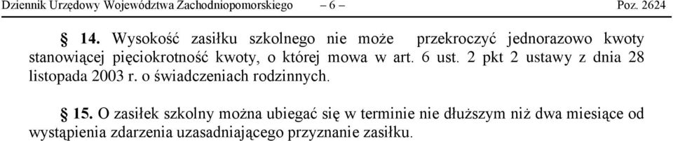 której mowa w art. 6 ust. 2 pkt 2 ustawy z dnia 28 listopada 2003 r. o świadczeniach rodzinnych. 15.