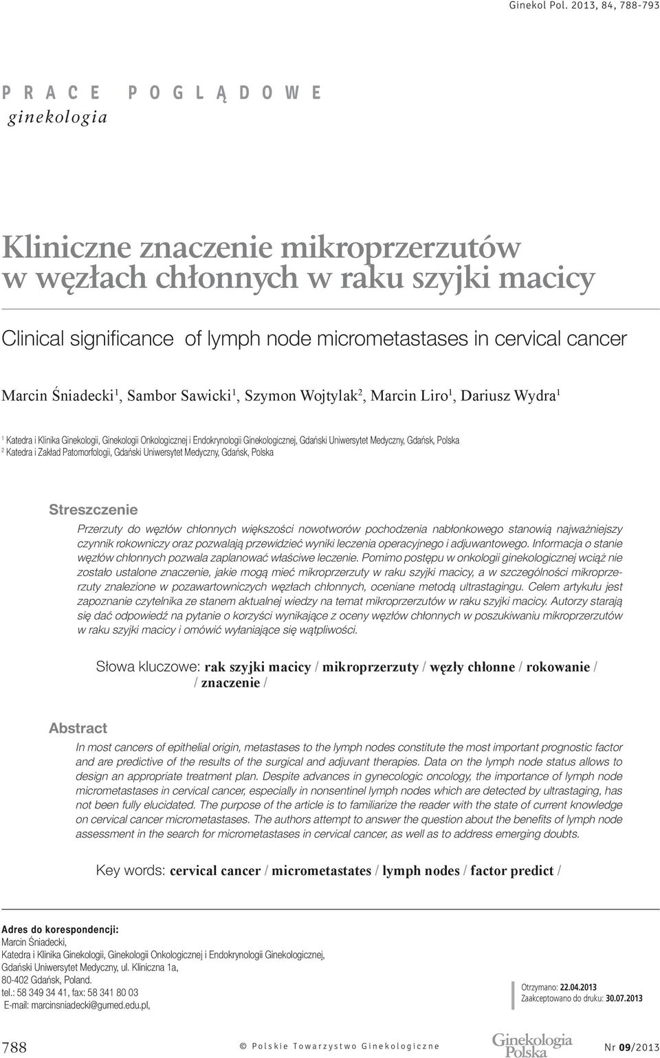 Przerzuty do węzłów chłonnych większości nowotworów pochodzenia nabłonkowego stanowią najważniejszy czynnik rokowniczy oraz pozwalają przewidzieć wyniki leczenia operacyjnego i adjuwantowego.