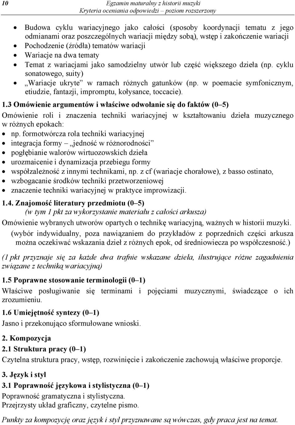 cyklu sonatowego, suity) Wariacje ukryte w ramach różnych gatunków (np. w poemacie symfonicznym, etiudzie, fantazji, impromptu, kołysance, toccacie). 1.