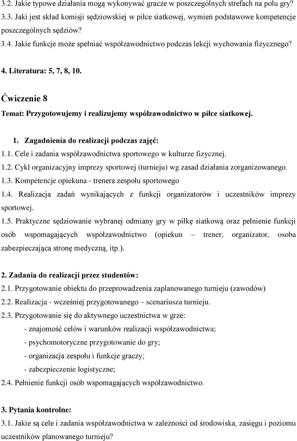 1.1. Cele i zadania współzawodnictwa sportowego w kulturze fizycznej. 1.2. Cykl organizacyjny imprezy sportowej (turnieju) wg zasad działania zorganizowanego. 1.3.