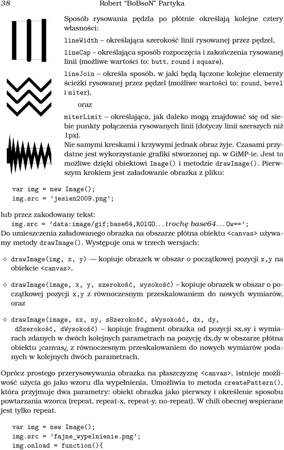 bevel i miter), oraz miterlimit określająca, jak daleko mogą znajdować się od siebie punkty połączenia rysowanych linii (dotyczy linii szerszych niż 1px).