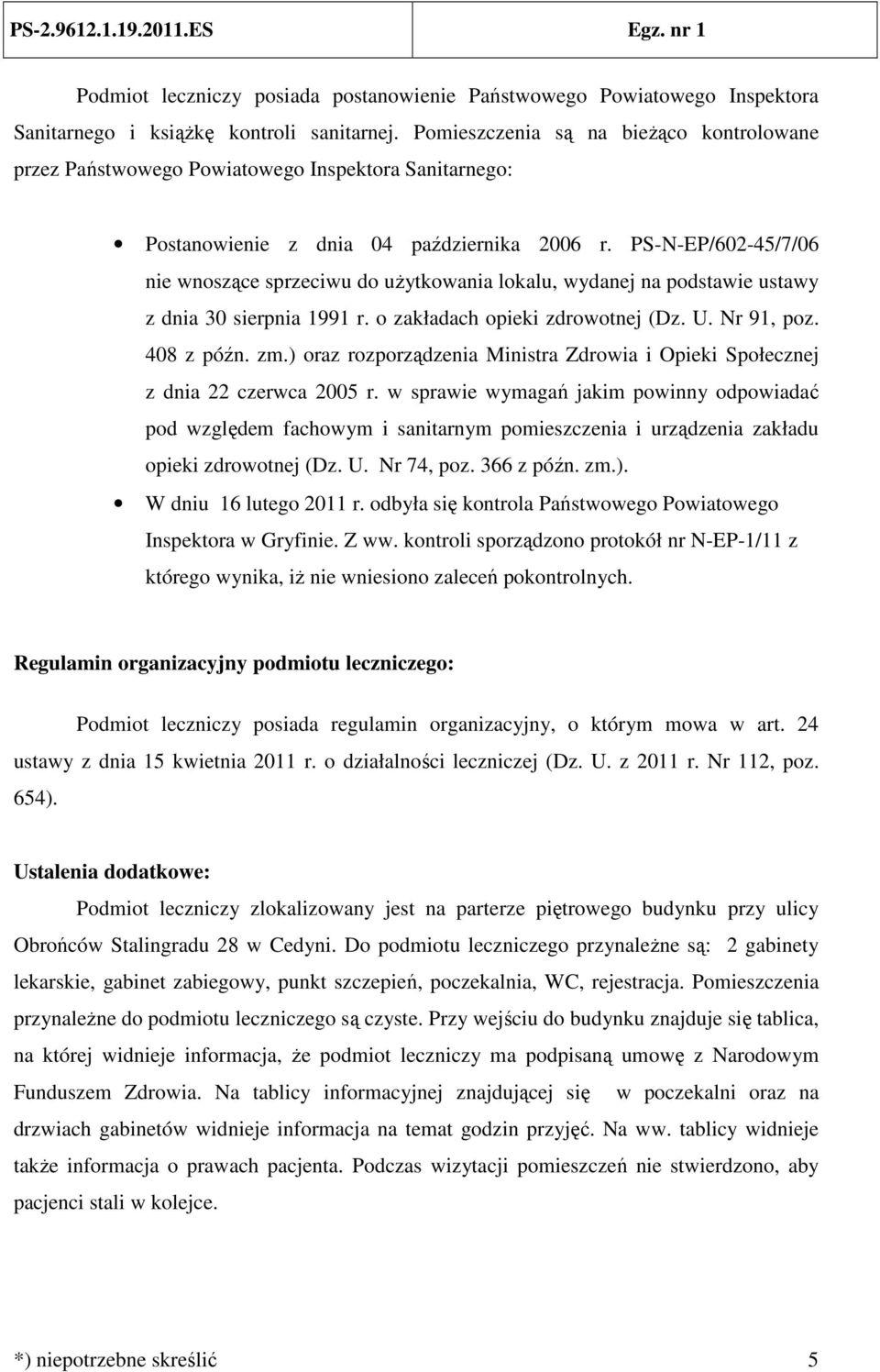 PS-N-EP/602-45/7/06 nie wnoszące sprzeciwu do użytkowania lokalu, wydanej na podstawie ustawy z dnia 30 sierpnia 1991 r. o zakładach opieki zdrowotnej (Dz. U. Nr 91, poz. 408 z późn. zm.