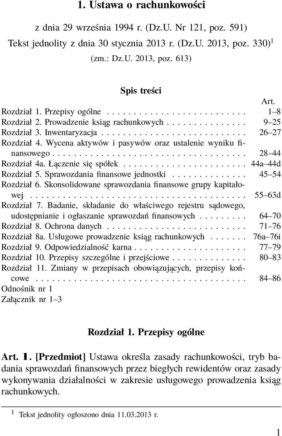 Wycena aktywów i pasywów oraz ustalenie wyniku finansowego.................................... 28 44 Rozdział 4a. Łączenie się spółek....................... 44a 44d Rozdział 5.