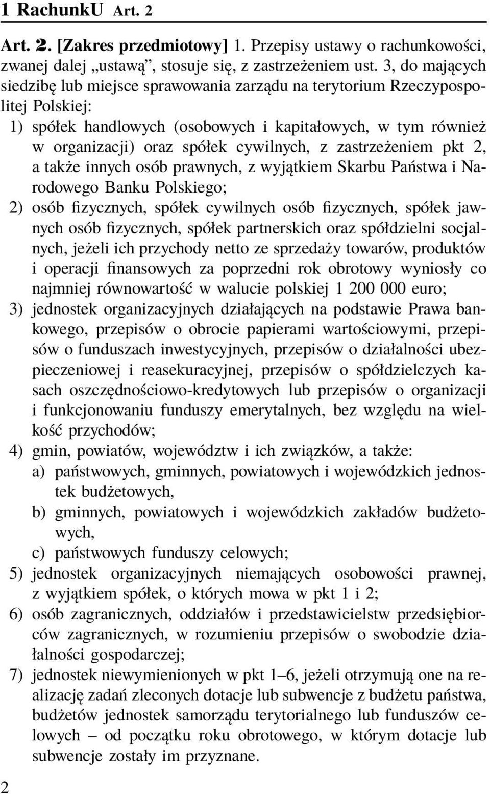 zastrzeżeniem pkt 2, a także innych osób prawnych, z wyjątkiem Skarbu Państwa i Narodowego Banku Polskiego; 2) osób fizycznych, spółek cywilnych osób fizycznych, spółek jawnych osób fizycznych,