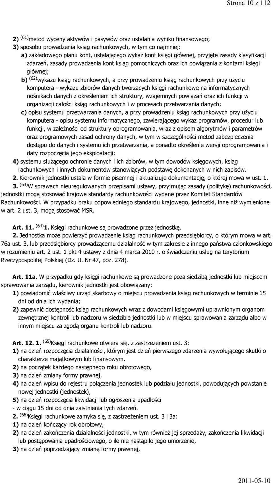 prowadzeniu ksiąg rachunkowych przy użyciu komputera - wykazu zbiorów danych tworzących księgi rachunkowe na informatycznych nośnikach danych z określeniem ich struktury, wzajemnych powiązań oraz ich