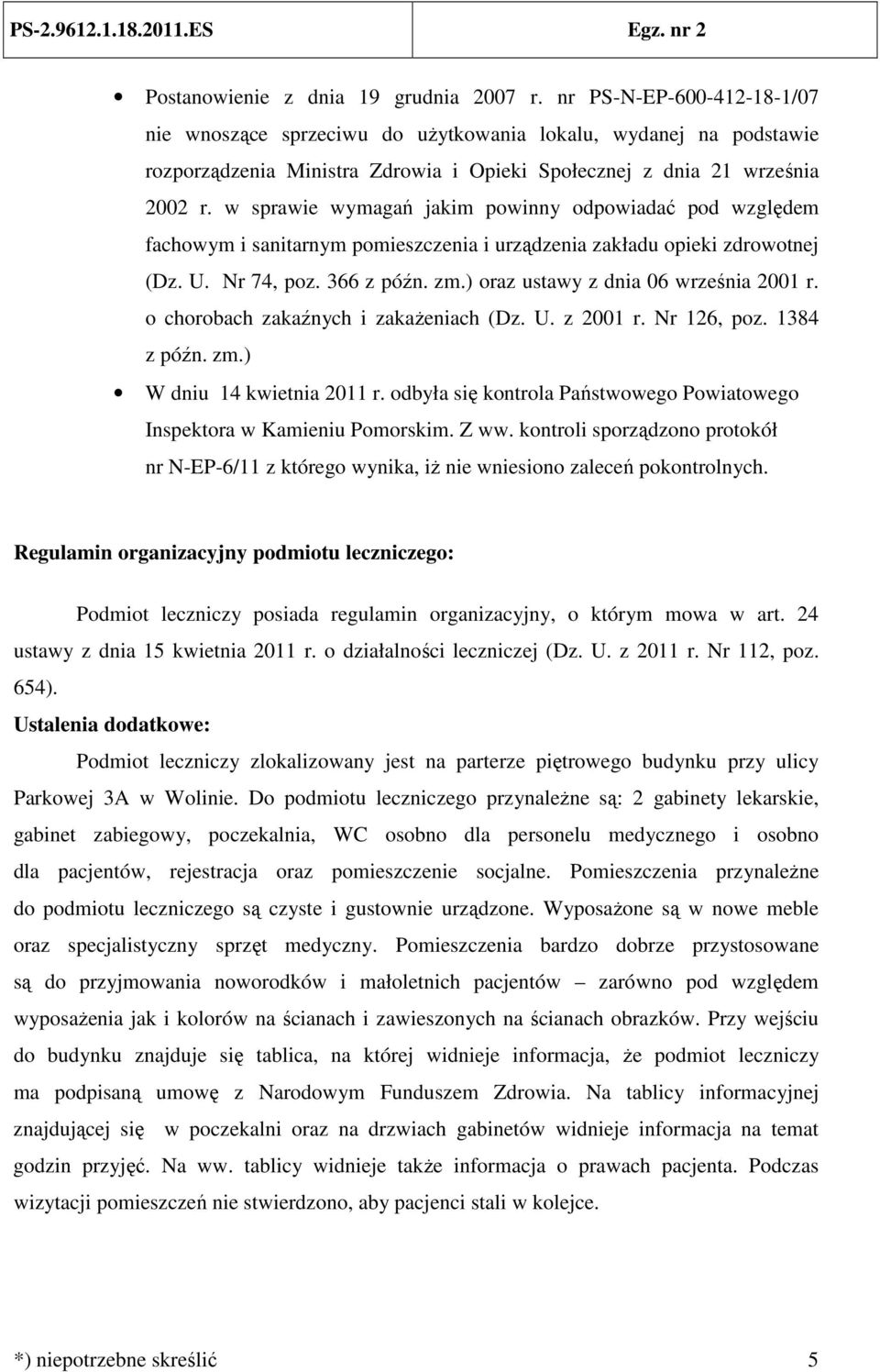 w sprawie wymagań jakim powinny odpowiadać pod względem fachowym i sanitarnym pomieszczenia i urządzenia zakładu opieki zdrowotnej (Dz. U. Nr 74, poz. 366 z późn. zm.