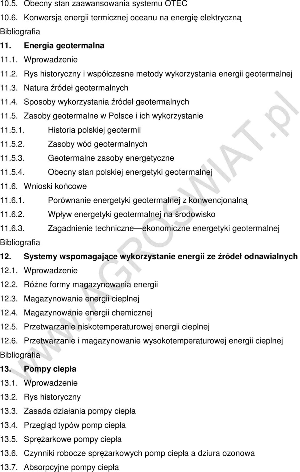 Zasoby geotermalne w Polsce i ich wykorzystanie 11.5.1. Historia polskiej geotermii 11.5.2. Zasoby wód geotermalnych 11.5.3. Geotermalne zasoby energetyczne 11.5.4.